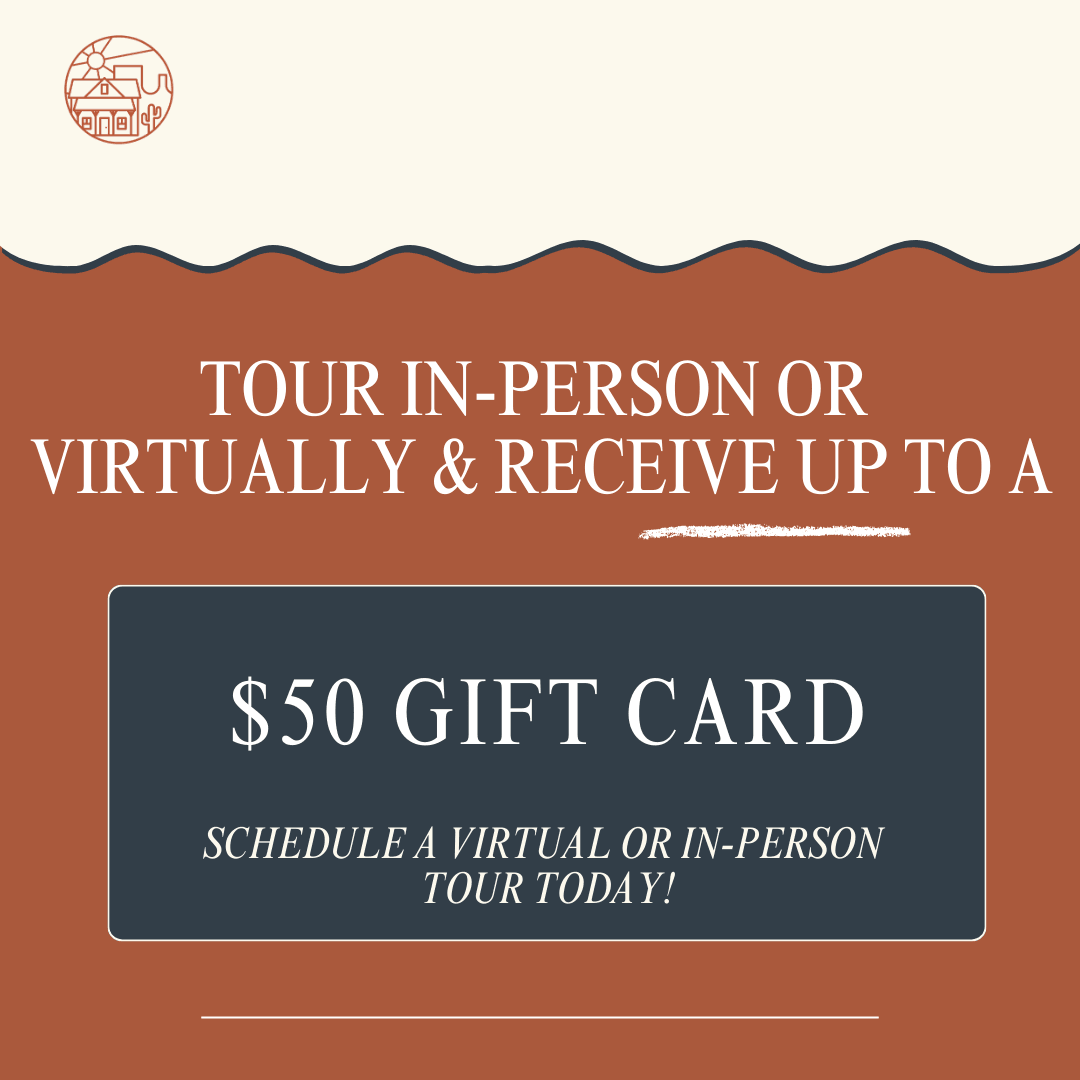Tour in person or virtually & receive up to a $50 gift card
